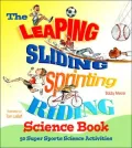 The Leaping, Sliding, Sprinting, Riding Science Book: 50 Super Sports Science Activities