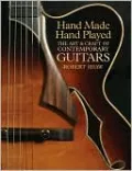 Hand Made, Hand Played: The Art & Craft of Contemporary Guitars