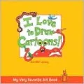 My Very Favorite Art Book: I Love Draw Cartoons!