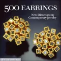 500 Earrings: New Directions in Contemporary Jewelry
