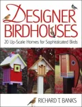 Designer Birdhouses: 20 Upscale Homes for Sophisticated Birds