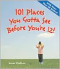 101 Places You Gotta See Before You're 12!