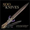 500 Knives: Celebrating Traditional & Innovative Designs