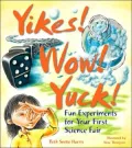 Yikes! Wow! Yuck!: Fun Experiments for Your First Science Fair