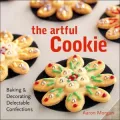 Artful Cookie: Baking & Decorating Delectable Confections