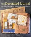 The Decorated Journal: Creating Beautifully Expressive Journal Pages