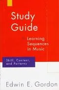 Learning Sequences in Music Skill, Content, and Patterns  A Music Learning Theory  Study Gui...