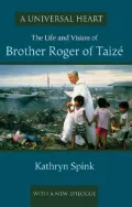 A Universal Heart: The Life and Vision of Brother Roger of Taizé
