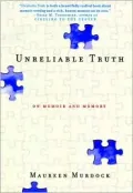 Unreliable Truth: Turning Memory into Memoir
