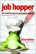 Job Hopper: The Checkered Career of a down-Market Dilettante