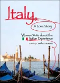Italy, a Love Story: Women Write about the Italian Experience