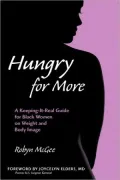 Hungry for More: A Keeping-It-Real Guide for Black Women on Weight and Body Image