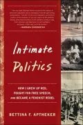 Intimate Politics: How I Grew up Red, Fought for Free Speech, and Became a Feminist Rebel