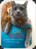 Cat Women: Female Writers on Their Feline Friends