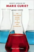 Whos Afraid of Marie Curie?: The Challenges Facing Women in Science and Technology