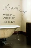Loaded: Women and Addiction