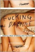 Fucking Daphne: Mostly True Stories and Fictions