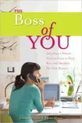Boss of You: Everything A Woman Needs to Know to Start, Run, and Maintain Her Own Business