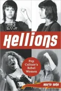 Hellions: Pop Culture's Rebel Women