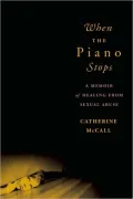 When the Piano Stops: A Memoir of Healing from Sexual Abuse