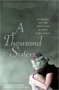 A Thousand Sisters: My Journey into the Worst Place on Earth to Be a Woman