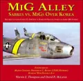 MiG Alley : Sabres vs. MIGs over Korea: Pilot Accounts and the Complete Combat Record of the F-86 Sabre