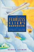 The Fearless Fliers Handbook: The Internationally Recognized Method for Overcoming the Fear of Flying