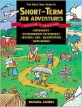 The Back Door Guide to Short-Term Job Adventures : Internships, Extraordinary Experiences, Seasonal Jobs, Volunteering and Work Abroad