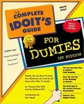 The Complete Idoit's Guide for Dummies : The Fun and Easy Way to Achieve Total Stupidity