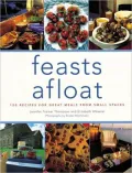 Feasts Afloat : 150 Recipes for Great Meals from Small Spaces
