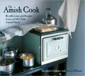 Amish Cook: Recollections and Recipes from an Old Order Amish Family