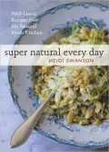 Super Natural Every Day: Well-loved Recipes from My Natural Foods Kitchen