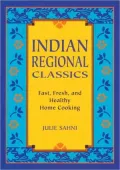 Indian Regional Classics : Fast, Fresh, and Healthy Home Cooking