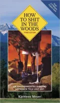 How to Shit in the Woods, 3rd Edition: An Environmentally Sound Approach to a Lost Art
