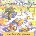 Cinnamon Mornings & Chocolate Dreams