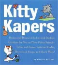 Kitty Kapers: Dozens and Dozens of Indoor and Outdoor Activities for You and Your Feline Friend - Tricks and Games, Arts and Crafts, Stories and Songs and Much More!