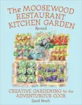 Moosewood Restaurant Kitchen Garden: Creative Gardening for the Adventurous Cook