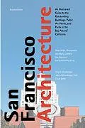 San Francisco Architecture An Illustrated Guide to the Outstanding Buildings, Public Artwork...