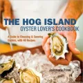 Hog Island Oyster Lover's Handbook An Insider's Guide to Choosing, Preparing and Enjoying Oysters