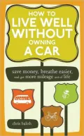 How to Live Well Without Owning a Car: Save Money, Breathe Easier, Get More Mileage Out of Life