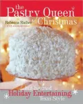 Pastry Queen Christmas: Big-Hearted Holiday Entertaining, Texas Style