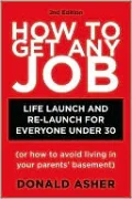 How to Get Any Job 2nd ed: Career Launch and Re-Launch for Everyone Under 30 (or How to Avoid Living in Your Parents' Basement)