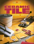 Ceramic Tile: Selecting, Installing, Maintaining