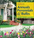 Annuals, Perennials and Bulbs: Designing, Planting, Maintaining