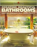 Creating Beautiful Bathrooms: Design Tips, Remodeling Ideas, Building Projects