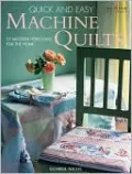 Quick & Easy Machine Quilts: 25 Modern Heirlooms for the Home