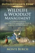 Wildlife and Woodlot Management: A Comprehensive Handbook for Food Plot and Habitat Development