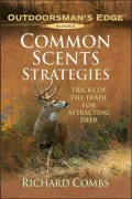 Common Scents Strategies: Tricks of the Trade for Attacting Deer