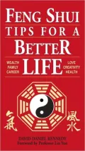 Feng Shui Tips for a Better Life: Wealth, Family, Career, Love, Creativity, Health