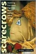 Scarecrows: Making Harvest Figures and Other Yard Folks